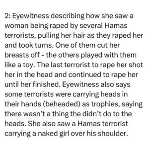 Dan Crenshaw Instagram - You need to do some serious soul-searching if you can read stories like these and still scream “fReE pAlEsTiNe!!!!” 

These stories are extremely graphic, but they need to be shared. We keep saying that this is who Hamas really is, but too many blatantly ignorant people are refusing to listen. It’s almost like they don’t want this false image they’ve created to be shattered, but it’s time to wake the hell up. 

And before you start screaming AGAIN about “needing proof”, @JotamConfino points out that this is an ongoing investigation… these are real victims, with real families. Have some damn respect and let them mourn while law enforcement finds the monsters who did this.
#israel #gaza #palestine #hamasterrorists