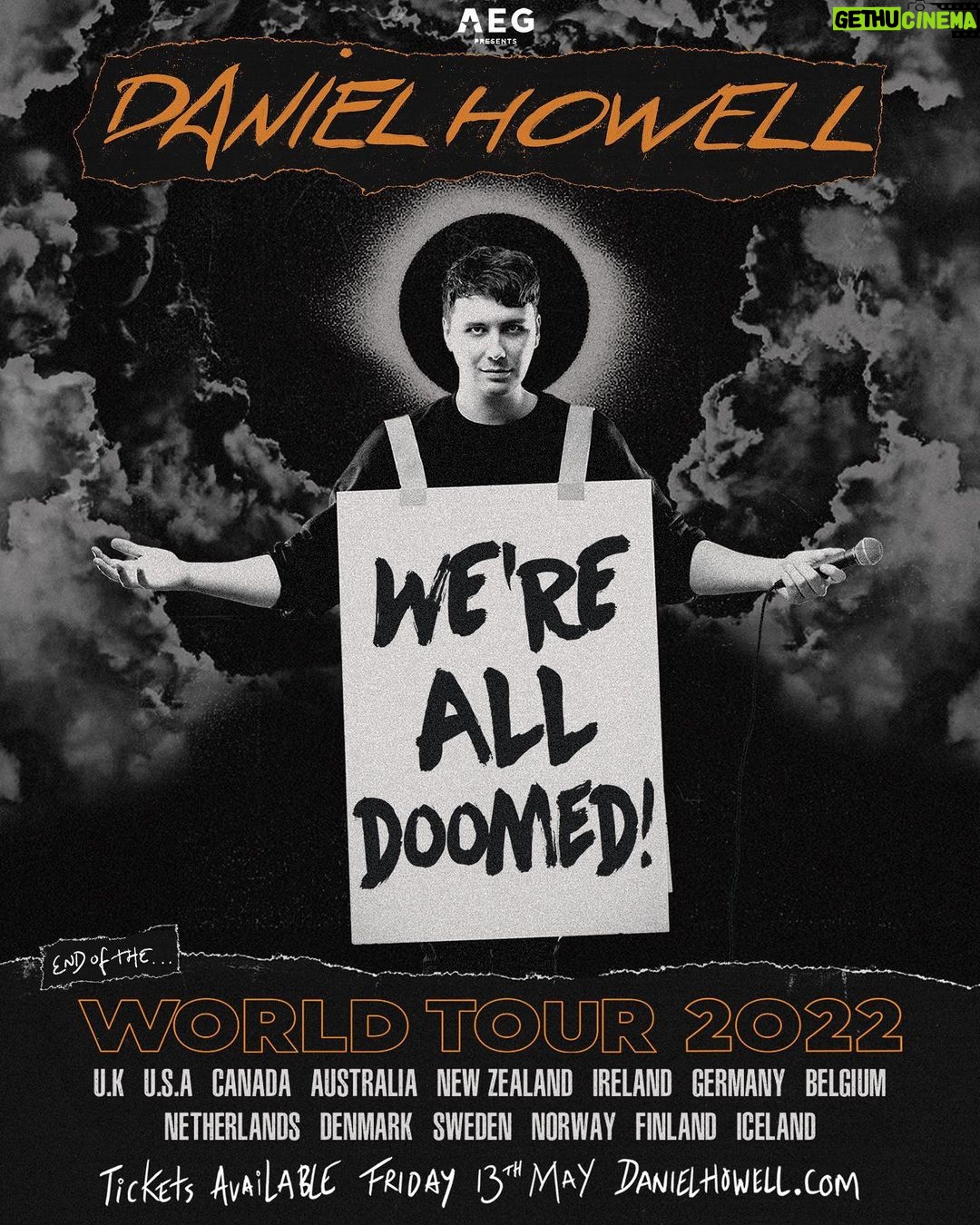 Daniel Howell Instagram - presenting my new comedy show - WE’RE ALL DOOMED!
2022 WORLD TOUR tickets on sale friday 13th danielhowell.com