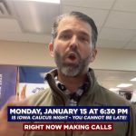 Donald Trump Jr. Instagram - Iowa MAGA patriots: We can’t leave anything to chance. We need each and every one of you to turn out to caucus this Monday night. Let’s send a big message to the fake news, Joe Biden and all of the RINOs that Iowa is Trump country and we’re ready to Make America Great Again!