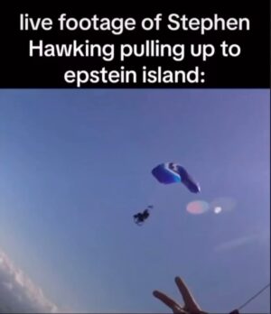 Donald Trump Jr. Instagram - This is Wrong… but not wrong!!! 
All kidding aside don’t let the memes of Stephen Hawking take away from the other pedophile elite s that are still around and still live in comfortably with no accountability or repercussions for their disgusting actions!!! Make them all pay!