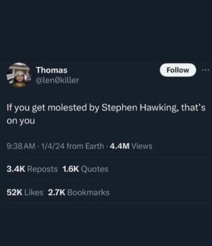 Donald Trump Jr. Instagram - This is Wrong… but not wrong!!! 
All kidding aside don’t let the memes of Stephen Hawking take away from the other pedophile elite s that are still around and still live in comfortably with no accountability or repercussions for their disgusting actions!!! Make them all pay!