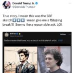 Donald Trump Jr. Instagram - Follow up to yesterday’s post. WTF Fat slob SBF gets to look like a superhero Zac Efron and I look Kermit the fricken frog in our courtroom drawings... It ain’t right🤣🤣🤣