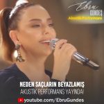 Ebru Gündeş Instagram – “Neden Saçların Beyazlamış” Akustik Canlı Performans YouTube’da. 👉 youtube.com/EbruGundes 

#EbruGündeş #Akustik