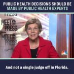 Elizabeth Warren Instagram - Here’s the way I see it: public health decisions should be made by public health officials—not by a single judge sitting off by herself somewhere in Florida.