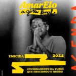 Emicida Instagram - Seu camarada Emicida te convida para se juntar a AmarElo A Gira Final 💛🌿 O capítulo final da turnê que emocionou o mundo! Garanta seu ingresso através da @ticketmasterbr para todas as cidades, exceto para Manaus onde as vendas são através da @bilheteriadigital. Clientes @cartaoelo contam com a vantagem de parcelamento em até 5 vezes