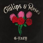 G-Eazy Instagram - When you walk away they’ll miss you “Tulips & Roses” 03/30