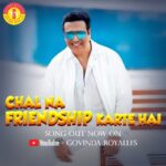 Govinda Instagram - Hi guys, My new song “CHAL NA FRIENDSHIP KARTE HAI” is out on my YouTube channel “Govinda Royalles”. Link in bio… I hope you all will love it! Please Like, Subscribe and Follow my Channel “Govinda Royalles” on YouTube, Facebook(@govindaroyalles), Instagram(@govindaroyalles) & Twitter(@govindaroyalles) for further updates. Please Stay Tuned for more to come… @govinda_herono1 @govindaroyalles #chalnafriendshipkartehai #friendshipdaysong #Govinda #GovindaRoyalles Mumbai, Maharashtra