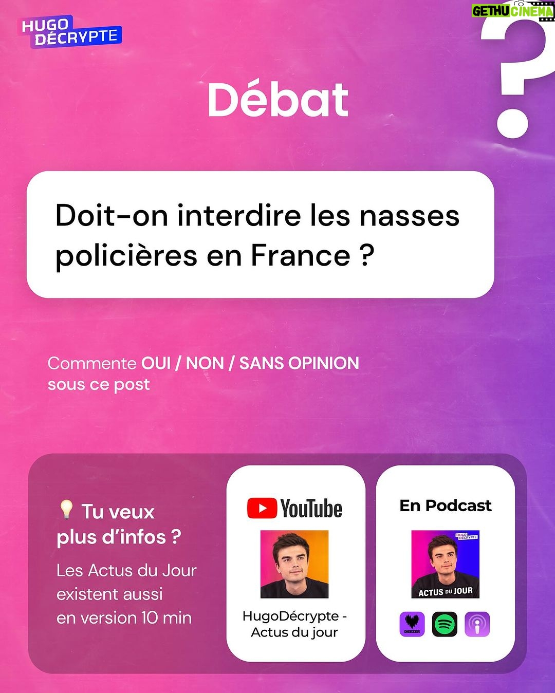 Hugo Travers Instagram - 🚨 En 1 minute, votre résumé de l’actualité du jour 🚨 . 📧 Pour suivre la newsletter : https://hugodecry.pt/newsletter . 🍿 Pour suivre l’actu culture : @hugodecrypte.pop . 🏋️ Pour suivre l’actu sport : @hugodecrypte.sport . SHOUTOUT à @jonathan_grddjv et @nook_et_popi pour leur participation au débat ! . Tous les jours, on met en avant deux participants du débat. Pour participer : like + débat En commentaire. . Doit-on interdire les nasses policières en France ? 🧐 . Commentez oui/non/sans opinion suivie de vos éventuels arguments, résultats dans l’édition de demain ! . Actu 1 : Le Monde, Le Parisien, Libération Actu 2 : ©Abaca I Courrier International, Le Monde, BFM Actu 3 : Mediapart, RFI, La Croix Actu 4 : ©Abaca I 20 Minutes, Courrier International, Le Figaro Actu 5 : 20 Minutes, Midi-Libre, Le HuffPost