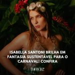 Isabella Santoni Instagram - Folia natural! Isabella Santoni surgiu lindíssima em um look futurista e sustentável para curtir o Carnaval! A atriz – que é porta-voz do Pacto Global da ONU – aproveitou a festa para brilhar em uma produção feita a partir de garrafas pet e latinhas feitas pelo stylist Jean Marcio e a designer de moda Liana Nunes. Inspirados em grandes nomes da moda como Paco Rabanne e Pierre Cardin, os criadores da fantasia abusaram de paetês e detalhes metálicos na produção! Veja mais fotos do editorial compartilhado exclusivamente com a @lofficielbrasil. (Foto: @thalescortes) #isabellasantoni #carnaval #sustentabilidade
