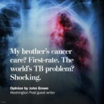 John Green Instagram - Last year, my brother, Hank, was diagnosed with a cancer called Hodgkin lymphoma. Hodgkin is usually curable — with proper treatment, five-year survival rates are about 90 percent — but still, the experience was terrifying. My little brother is 43. He has a young kid. The world needs him here. I need him here. After four months of grueling treatment, Hank was declared to be in remission. The hope and expectation is that his cancer is cured and that he will go on and live a long life. Now consider that, like Hodgkin lymphoma, tuberculosis is also generally curable. And it’s the world’s deadliest infectious disease. In 2022, TB killed 1.3 million people, according to the World Health Organization — more than covid-19 or malaria or HIV. Each week, 25,000 people die of TB, a bacterial infection that primarily attacks the lungs. TB is not easy to cure — the best standard of care requires between four and nine months of antibiotics taken daily — but neither is Hodgkin lymphoma. In fact, my brother’s cancer was vastly more expensive and complex to cure than TB is, and yet the cost of TB diagnosis and treatment is central to why the disease remains so deadly. 🔗Visit the link in the bio of @PostOpinions to read more