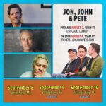 John Mulaney Instagram – LIMITED RUN. Me, Jon & Pete. 

9.8 Springfield, MA
9.9 Bethlehem, PA
9.10 Atlantic City, NJ

Presale tickets available Wednesday, August 2 at 10AM ET with code COMEDY through Thursday, August 3 at 11:59PM ET. 
General on sale this Friday at 10AM ET. 

Tickets and more info at JONJOHNPETE.COM