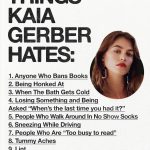 Kaia Gerber Instagram – @dreambabypress asked @kaiagerber for a list of 10 things she loves and 10 things she hates.

Kaia Gerber is an actor, model, and founder of the newly launched book club @libraryscience