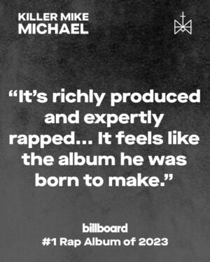 Killer Mike Instagram - MICHAEL is indeed the album i was born to make..thank you @billboard for the kind words and recognition ☦️ #MICHAEL