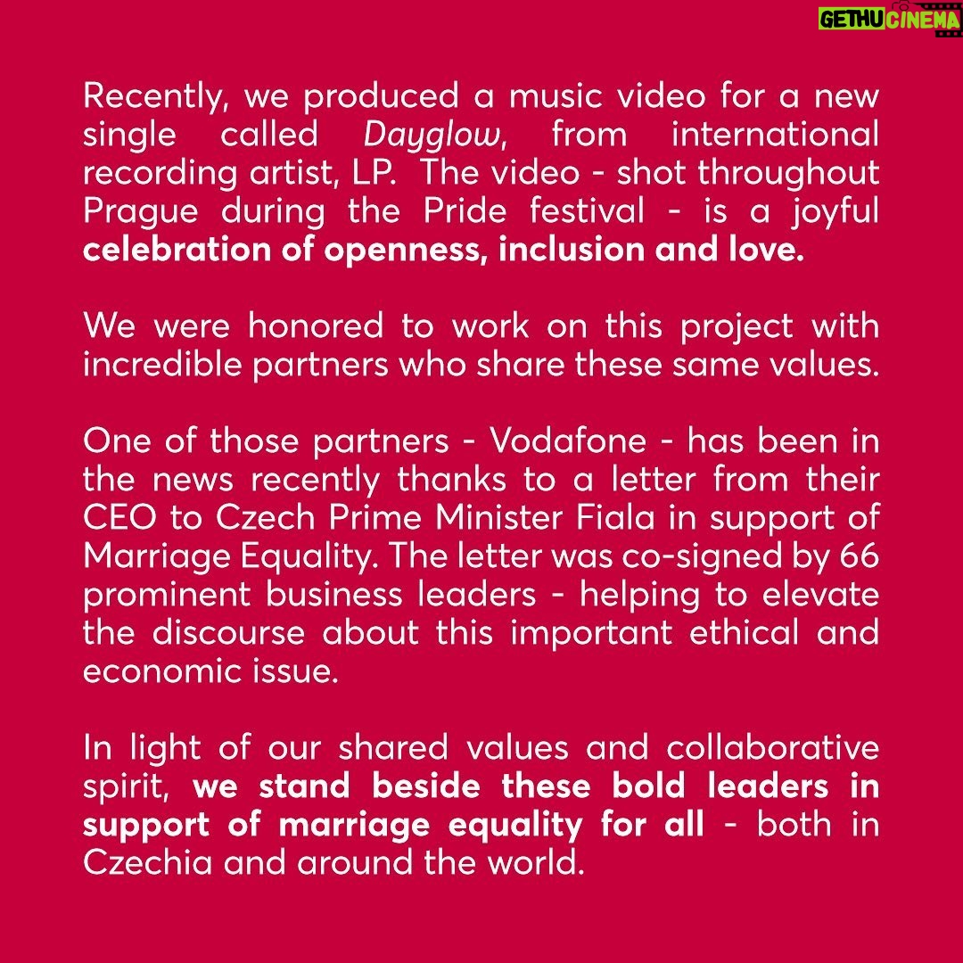 LP Instagram - On the eve of the official music video release for Dayglow, the new single from @iamlpofficial, we would like to express our solidarity with, and gratitude for, the amazing partners and collaborators that helped make this video possible: @vodafonecz, @taimiapp, @prague.pride, @milkandhoney.productions We would also like to acknowledge and support the recent efforts from Vodafone’s CEO to advance Marriage Equality in Czechia. Together, let’s keep fighting for a more open, inclusive and loving future. 🏳️🌈💪 Dayglow will premiere on LP’s YouTube channel tomorrow at 10h PST/19h CST! #MarriageEquality #LGBTFamily #LGBTQPride #LoveIsLove #LP #Dayglow