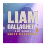 Liam Gallagher Instagram - LIAM GALLAGHER MALTA WEEKENDER 19th-22nd September 2024 On sale now.