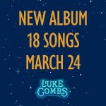 Luke Combs Instagram - New album. 18 songs. March 24. #lukecombs