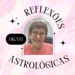 Márcia Fernandes Instagram - Reflexões Astrológicas - 06/03/2024, por Márcia Fernandes Sabedoria do dia: “Inspiração e trabalho exigem um arregaçar de mangas!” Dia favorável para: todos os signos. Para a realização dos nossos projetos, devemos manter o foco e a determinação nesse ciclo. Aproveite e faça um escalda-pés com lavanda para trazer inspiração. Numerologia: vibração energética 8, gera prosperidade, abundância e possibilidades materiais. Cor indicada: Branco. Aroma: Pinho. Anjo do dia: 60 – MITZRAEL Significado: Deus, alívio dos oprimidos Hora Favorável: das 19:40 às 20:00 Salmo: 144 Cristal: Opala. Banho indicado: Manjericão. Profissão do dia: Optometrista. Santo do dia: Santa Rosa de Viterbo. Curiosidade: Comemoração de Marte, deus da guerra na antiga Roma. Era um dia considerado para se ter cautela e cuidado! Número da Sorte: 10 Harmonize sua casa: Gráfico de Radiestesia André Phillipe (SCAP) em todas as tomadas e eletro eletrônicos para dissipar as energias que afetam nossa saúde. Decreto para mudar as energias a seu favor: Eu sou a boa comunicação. Comunicar, comunicar, comunicar!