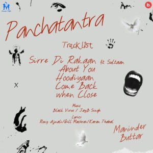 Maninder Buttar Instagram - “Panchatantra” “ ਪੰਚਤੰਤਰਾ”…
5 songs …..

#maninderbuttar @realsultaan @ronyajnali @gill_machhrai @karxnthabal @blackvirusmusic @jaybsinghofficial @amannindersingh @harmanbuttarr @dpuhan @believeasd