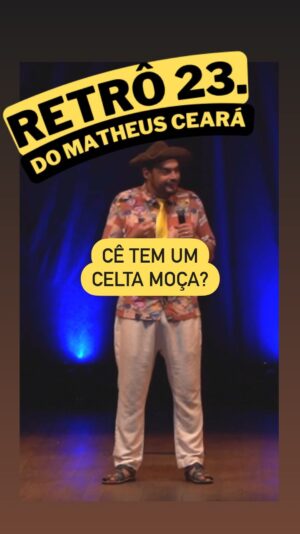 Matheus Ceará Instagram - Marca seu amigo que tem um Celta aqui !!😆🤣🤣🤣

🚨AGENDA GERAL DE SHOWS! 
VOCÊS PEDEM E EU CONTO!! 🚨

Se liga nas datas e corre no link da bio para garantir o seu ingresso

@matheusceara 

🚨CONFIRA A AGENDA 

06/01- Curitiba/PR
07/01- Campinas/SP
11/01- Itú/SP
12/01- Rio de Janeiro/RJ
13/01- Cotia/SP
18/01- Campinas/SP
19/01- Santos/SP
20/01- Guarujá/SP
25/01- Campinas/SP
24/01- Guarulhos/SP
26/01- Osasco/SP
27/01- São Bernardo do Campo/SP 
28/01- São Paulo/SP 
08/03- Florianópolis/SC
10/03- Blumenau/SC

#shows #show #standupcomedy #matheusceara #retro2matheusceara