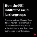Matt McGorry Instagram – This will not surprise anyone who knows the history of the FBI and its hate for liberation movements…but still very important to have it exposed nonetheless. 

Repost @democracynow
・・・
“The new podcast “Alphabet Boys” documents how the FBI disrupted racial justice organizing after the police killing of George Floyd in 2020, including paying an informant at least $20,000 to infiltrate and spy on activist groups in Denver, Colorado. 

The informant, Mickey Windecker, also encouraged activists to purchase guns and commit violence, echoing the FBI’s use of the COINTELPRO program to sabotage left-wing activist groups in the 1960s and ’70s. 

Journalist Trevor Aaronson says the FBI “went to extreme lengths” to manufacture a story of left-wing violence, in keeping with the Trump administration’s obsession with racial and social justice groups. 

Denver-based activist Zebbodios Hall was one of many activists targeted by the FBI’s infiltration. He says he was entrapped by the informant to buy him a gun, which resulted in the activist’s guilty plea on weapons charges. “I was just afraid,” Hall tells Democracy Now!

To watch the full interviews, follow the link in our bio.”