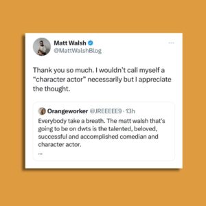 Matt Walsh Instagram - The world is talking about my upcoming appearance on Dancing With The Stars. But wait until the world sees me dance. Nothing will ever be the same again. P.s. there is no other Matt Walsh. No need to look into this further.