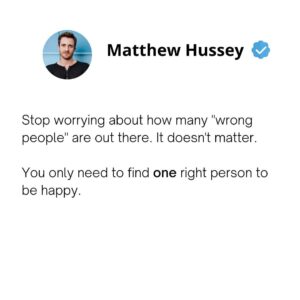 Matthew Hussey Instagram - It doesn’t matter how many wrong ones there are, my friends. Life can throw an army of them at you. You only need one☝❤