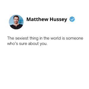 Matthew Hussey Instagram - Stop fighting for the attention of people who aren’t sure they want you. 

There are a lot of things you can make compromises on in a relationship. Someone knowing they want you shouldn’t be one of them. This one is binary.