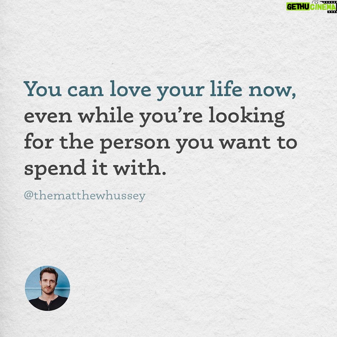 Matthew Hussey - 11.6K Likes - It’s fine to want to find someone. But focus daily on falling deeper in love with the life already going on around you.
And if you feel alone, or like there’s something wrong with you because you haven’t found anybody, remember that today, all over the world, there are incredible people who are still single, or whose relationship just ended, and find themselves in the exact same position as you. If you are still looking, you are in wonderful company.