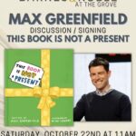 Max Greenfield Instagram - I will be doing LIVE (and some virtual) performances of THIS BOOK IS NOT A PRESENT! Join me for the experience of a lifetime as I attempt to read my own book. THIS BOOK IS NOT A PRESENT! EVENTS in LA, NYC, Petaluma, and online! Visit bookseller sites for more details. @penguinkids @premierecollectibles @bneventsgrove @strandbookstore @copperfieldbooks