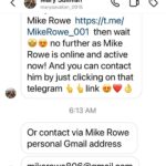 Mike Rowe Instagram - I’ve heard from hundreds of people this week, wondering if this invitation from Mary Sullivan was legitimate. It’s not. Nor is it unusual. This particular scammer has hacked into my business partner’s account and sent out thousands of invitations to contact me directly, at a gmail account that is not mine. It’s annoying, obviously, and clearly fake. (Mary would never use multiple emojis.) Not as annoying as that ad for an erectile dysfunction medication that used my name and likeness several years ago - or the lengthy but completely concocted interview that accompanied it - but annoying, nevertheless. Obviously, Instagram is powerless to stop these scammers, and no number of warnings from me has proven sufficient to convince the masses that I will “Never Invite Anyone to Contact Me Personally on Social Media.” Not much else to be done, I guess, then to repeat that promise once again, and encourage you all to be highly skeptical of anything you read or see on the Internet, period. It also really makes me wonder how anyone could welcome the advent of unfettered Artificial Intelligence, until or unless we first figure out how to eradicate scammers and eliminate identity theft as it stands today. There’s absolutely no reason to believe that deep fake technology won’t be immediately and profoundly abused, the moment it’s widely available. On the positive side, it allows me to now assure you, that anything you see or hear me say that you deem offensive or objectionable, is not really me. Carry on, Mike (as far as you know.)