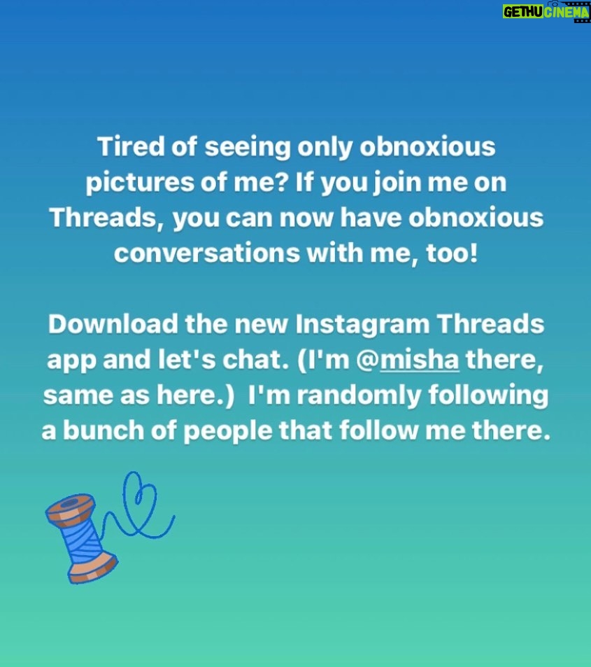 Misha Collins Instagram - Tired of seeing only obnoxious pictures of me? If you join me on Threads, you can now have obnoxious conversations with me, too! Download the new Instagram Threads app and let's chat. (I'm @misha there, same as here.) I'm randomly following a bunch of people that follow me there. LINK IN BIO