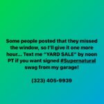 Misha Collins Instagram - Some people posted that they missed the window, so I’ll give it one more hour… Text me “YARD SALE” by noon PT if you want signed #Supernatural swag from my garage! (323) 405-9939 LINK IN BIO #spnfamily #spn #supernatural