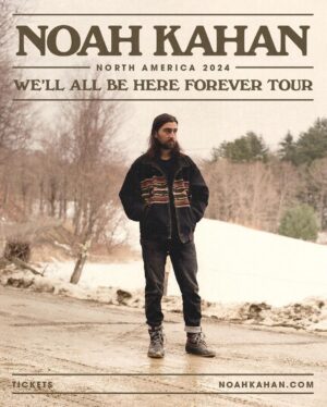 Noah Kahan Instagram - This exceeds even my wildest childhood dreams, but you have made them all possible, so we are announcing another tour! I can’t hardly believe it. Advance Registration is open now - you can sign up for your code on my website until Sunday at 10pm PT. Presale starts next Wednesday, September 27th at 10am local time. All tickets will be on sale next Friday September 29th at 10am local time. We're going bigger for 2024 baby!

3/26/24 - Vancouver, BC - Rogers Arena
3/28/24 - Calgary, AB - Scotiabank Saddledome
3/29/24 - Edmonton, AB - Rogers Place
3/30/24 - Saskatoon, SK - SaskTel Centre 
4/2/24 - Winnipeg, MB - Canada Life Centre
4/6/24 - Toronto, ON - Scotiabank Arena 
4/7/24 - London, ON - Budweiser Gardens
4/9/24 - Ottawa, ON - Canadian Tire Centre
4/10/24 - Quebec, QC - Videotron Centre 
4/13/24 - Montreal, QC - Bell Centre
5/22/24 - Asheville, NC - ExploreAsheville.com Arena
5/25/24 - Nashville, TN - Bridgestone Arena 
5/28/24 - Cuyahoga Falls, OH - Blossom Music Center
5/29/24 - Burgettstown, PA - The Pavilion at Star Lake
6/4/24 - St. Louis, MO - Hollywood Casino Amphitheatre
6/5/24 - Kansas City, MO - Azura Amphitheater
6/7/24 - St. Paul, MN - Xcel Energy Center
6/11/24 - Dallas, TX - Dos Equis Pavilion 
6/13/24 - Houston, TX - Cynthia Woods Mitchell Pavilion
6/14/24 - Austin, TX - Moody Center
6/18/24 - Chula Vista, CA - North Island Credit Union Amphitheatre
6/21/24 - Los Angeles, CA - Hollywood Bowl
6/25/24 - Greenwood Village, CO - Fiddler's Green Amphitheatre
6/29/24 - George, WA - The Gorge 
7/1/24 - Ridgefield, WA - RV Inn Style Resorts Amphitheater
7/3/24 - Wheatland, CA - Toyota Amphitheatre 
7/5/24 - Berkeley, CA - The Greek Theatre
7/6/24 - Berkeley, CA - The Greek Theatre
7/9/24 - Salt Lake City, UT - USANA Amphitheatre
7/13/24 - East Troy, WI - Alpine Valley Music Theatre
7/16/24 - New York, NY - Madison Square Garden 
7/19/24 - Boston, MA - Fenway Park