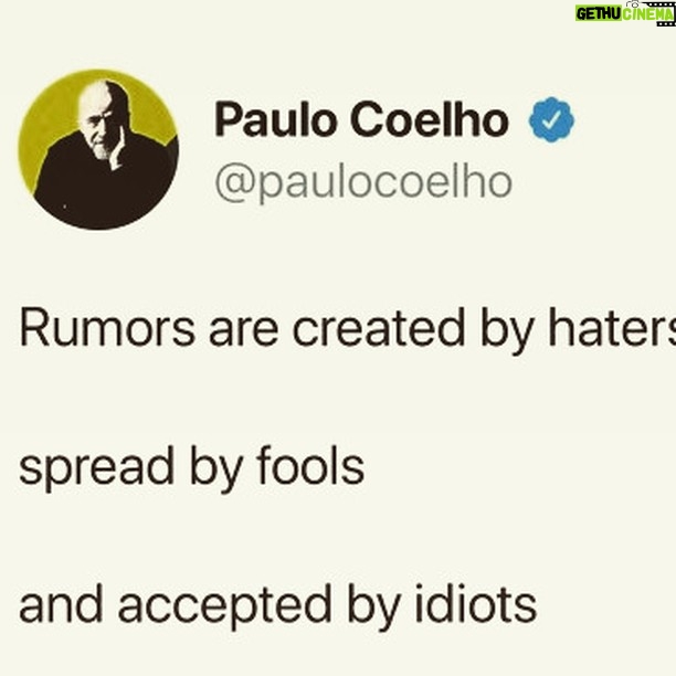 Paulo Coelho Instagram - Rumors are created by haters spread by fools an accepted by idiots