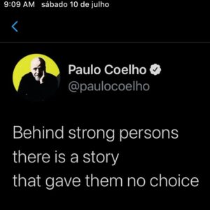 Paulo Coelho Instagram - Behind strong persons
there is a story
that gave them no choice