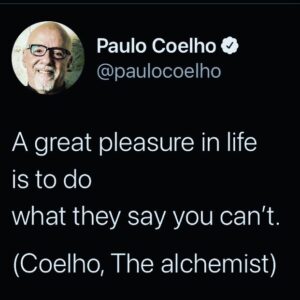 Paulo Coelho Instagram - A great pleasure in life 
is to do 
what they say you can’t.

(Coelho, The alchemist)