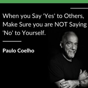 Paulo Coelho Instagram - When you Say 'Yes' to Others, Make Sure you are NOT Saying 'No' to Yourself.