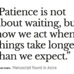 Paulo Coelho Instagram - Patience is not about waiting But how we act when things take longer than we expect (Manuscript found in Accra)