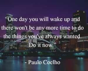 Paulo Coelho Instagram - “One day you will wake up and there won't be any more time to do the things you've always wanted. Do it now.” - Paulo Coelho, BRIDA