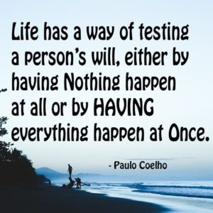 Paulo Coelho Instagram - Life has a way of testing a person’s will, either by having nothing happen at all or by having everything happen at once.” ― Paulo Coelho, The Zahir