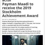 Payman Maadi Instagram - This year's recipient of Stockholm Achievement Award is Payman Maadi, with the following motivation: This year's Stockholm Achievement Award recipient is an Iranian actor with universal appeal and world-class role performances that have enriched great cinema. With his powerful and insightful role interpretations he opens a door for the audience to go beyond the big screen, past prejudices and over borders. It is the first time the Bronze Horse is awarded to an actor outside of Europe and USA. Today, Payman Maadi is one of the biggest and most popular film stars in Iran. His acting career really took off in Asghar Farhadi’s (awarded with 2018 Stockholm Visionary Award) About Elly (2009) and A Separation (2011). Payman Maadi have also starred in several American films like Camp X-ray (2014), alongside Kristen Stewart, that was screened at Stockholm International Film Festival 2014. Stockholm Lifetime Achievement Award is presented to an individual in honor and acknowledgement of their contribution to the world of film. Previous recipients of this award are, among others, Gena Rowlands, Lauren Bacall, David Lynch, Oliver Stone, Susan Sarandon, Claire Denis, Mike Leigh, and Francis Ford Coppola. خبرگزاری کشور سوئد بدين صورت خبر داد: «پیمان معادى به دلیل ویژگی منحصربه‌فرد او در حضور بر پرده‌ سینما و عبور از تعصبات و مرزها امسال طی مراسم ویژه‌ای مهمترین جایزه این رویداد هنری، جایزه‌ اسب برنزی را در نمایش اول نوردیک و مراسم فرش قرمز برای نمایش فیلم «متری شیش‌ونیم» (۲۰۱۹) دریافت خواهد کرد.» در ادامه این خبر آمده است:«انگیزه‌های زیادی برای ارائه جایزه امسال دستاورد استکهلم به پیمان معادی است؛ بازیگری ایرانی با جذابیت عمومی و نقش‌آفرینی‌هایی در حد و کلاس جهانی است که به سینمای تراز اول غنا بخشیده‌اند. او با برداشت‌های نیرومند و بابصیرتش از نقش‌ها، دریچه‌ای را برای مخاطب می‌گشاید تا از پرده‌ بزرگ سینما فراتر برود و تعصبات و مرزها را درنوردد. این نخستین‌بار است که جایزه‌ مهم اسب برنزی به بازیگری خارج از اروپا و آمریکا اهدا می‌شود.اين جایزه‌ مهم به افتخار یک فرد و برای قدردانی از او به دلیل ادای سهم به دنیای فیلم اهدا می‌شود. قبل از پیمان معادی افرادی مثل دیوید لینچ، اولیور استون، سوزان ساراندون، لورن باکال، مایک لی و فرانس فورد كاپولا اين جايزه را گرفته اند.