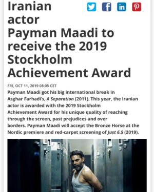 Payman Maadi Instagram - This year's recipient of Stockholm Achievement Award is Payman Maadi, with the following motivation:
This year's Stockholm Achievement Award recipient is an Iranian actor with universal appeal and world-class role performances that have enriched great cinema. With his powerful and insightful role interpretations he opens a door for the audience to go beyond the big screen, past prejudices and over borders. It is the first time the Bronze Horse is awarded to an actor outside of Europe and USA. 
Today, Payman Maadi is one of the biggest and most popular film stars in Iran. His acting career really took off in Asghar Farhadi’s (awarded with 2018 Stockholm Visionary Award) About Elly (2009) and A Separation (2011). Payman Maadi have also starred in several American films like Camp X-ray (2014), alongside Kristen Stewart, that was screened at Stockholm International Film Festival 2014. 
Stockholm Lifetime Achievement Award is presented to an individual in honor and acknowledgement of their contribution to the world of film. Previous recipients of this award are, among others, Gena Rowlands, Lauren Bacall, David Lynch, Oliver Stone, Susan Sarandon, Claire Denis, Mike Leigh, and Francis Ford Coppola. 
خبرگزاری کشور سوئد بدين صورت خبر داد: «پیمان معادى به دلیل ویژگی منحصربه‌فرد او در حضور بر پرده‌ سینما و عبور از تعصبات و مرزها امسال طی مراسم ویژه‌ای مهمترین جایزه این رویداد هنری، جایزه‌ اسب برنزی را در نمایش اول نوردیک و مراسم فرش قرمز برای نمایش فیلم «متری شیش‌ونیم» (۲۰۱۹) دریافت خواهد کرد.» در ادامه این خبر آمده است:«انگیزه‌های زیادی برای ارائه جایزه امسال دستاورد استکهلم به پیمان معادی است؛ بازیگری ایرانی با جذابیت عمومی و نقش‌آفرینی‌هایی در حد و کلاس جهانی است که به سینمای تراز اول غنا بخشیده‌اند. او با برداشت‌های نیرومند و بابصیرتش از نقش‌ها، دریچه‌ای را برای مخاطب می‌گشاید تا از پرده‌ بزرگ سینما فراتر برود و تعصبات و مرزها را درنوردد. این نخستین‌بار است که جایزه‌ مهم اسب برنزی به بازیگری خارج از اروپا و آمریکا اهدا می‌شود.اين 
جایزه‌ مهم به افتخار یک فرد و برای قدردانی از او به دلیل ادای سهم به دنیای فیلم اهدا می‌شود. قبل از پیمان معادی افرادی مثل دیوید لینچ، اولیور استون، سوزان ساراندون، لورن باکال، مایک لی و فرانس فورد كاپولا اين جايزه را گرفته اند.