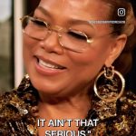 Queen Latifah Instagram - Take my advice… #ItAintThatSerious