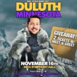 Sal Vulcano Instagram – Oh HELLO THERE DULUTH MINNESOTA. Shall I travel to your fare city on a ship? Nay – it will be an aeroplane… I shall arrive November 16th and meet you at Symphony Hall… TAG A FRIEND IN THE COMMENTS TO WIN A MEET AND GREET