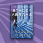 Stacey Abrams Instagram - I am excited to announce that my new thriller ROGUE JUSTICE will be released on May 23rd! A blackmailed federal judge, a secret court, and a brazen murder may lead to an unprecedented national crisis as Supreme Court clerk Avery Keene—fresh from unraveling an international conspiracy in WHILE JUSTICE SLEEPS—races the clock and an unexpected enemy to find answers and save lives. Pre-order your copy now using the link in my bio.