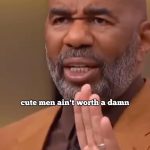 Steve Harvey Instagram - Get u a ugly man 😂