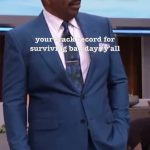 Steve Harvey Instagram – You have survived 100% of your bad days
