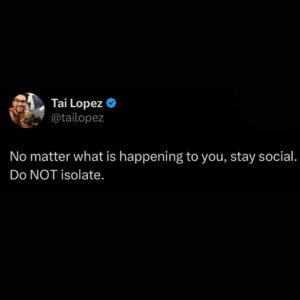 Tai Lopez Instagram - Resist the temptation to isolate.