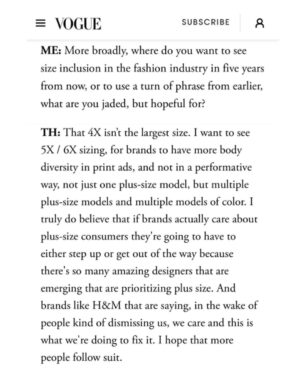 Tess Holliday Instagram - Over a year in the making and one of the most meaningful roles I’ve ever taken on!!! 😭 My heart is so full!!! Thank you to @voguemagazine for the exclusive and @marielle.elizabeth for the amazing piece! The team that I get to work with at @hm has made the amazing role I’ve stepped into even sweeter! @veganinfurs @ethantodd @js5n @dianawking @andrew.meissner Noah, Chloe, Megan, Donna, and my entire H&M family- the work you’ve put into this shows and I’m so honored to work alongside y’all! Thank you for genuinely caring about not only what I have to say, but for investing and prioritizing our plus size community. Today we created a runway for change for the rest of the fashion industry.  Time to step up or move aside!

Lastly thank you to my incredible team @intention.team @gabonsocial @maximilian_ulanoff and UTA- Liv & Erica especially for never thinking that my dreams are too ridiculous, and always believing in the work I’m doing. 

The best is yet to come! 💫 Gonna go cry happy tears now! 🥹😭💘

photos by @mitchlemos 🫶
makeup @rainbowchatman 🫶
hair @angelinapanelli 🫶