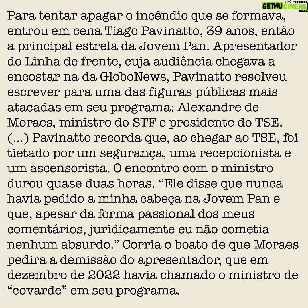 Tiago Pavinatto Instagram - Segunda-feira, em #OsTremasNosUs, nosso especial do 8 de janeiro, as últimas declarações do Min. Alexandre e meu encontro com ele no TS& que foi, parcialmente, contado na @revistapiaui deste mês. Comento tudo na segunda, 18 horas, ao vivo. São Paulo, Brazil